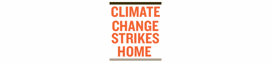 Climate Change strikes home